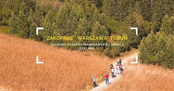 Zakopane - Warszawa - Toruń - podsumowanie jesiennych plenerów Warszawskiej Szkoły Reklamy anno domini 2019 r. 