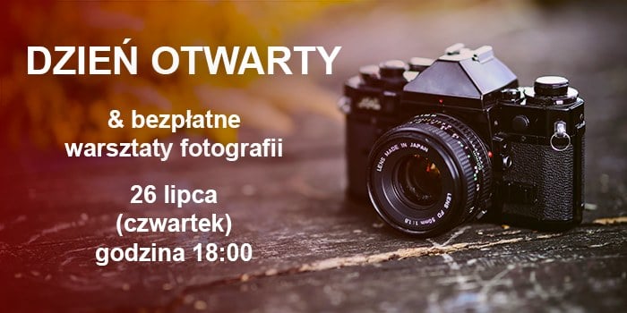 Dzień Otwarty & bezpłatne warsztaty fotograficzne. 26 lipca 2018 r., godz. 18:00