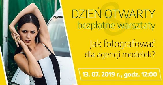 Dzień Otwarty i bezpłatne warsztaty pt. Jak fotografować dla agencji modelek?. 13 lipca 2019 r. (sobota). godz. 12:00