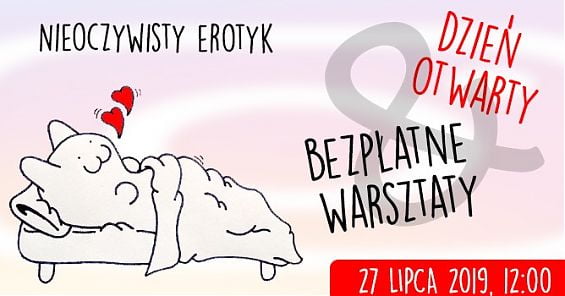 Dzień otwarty Warszawskiej Szkoły Reklamy i bezpłatne warsztaty pt. Nieoczywisty erotyk. 27 lipca 2019 godz. 12:00